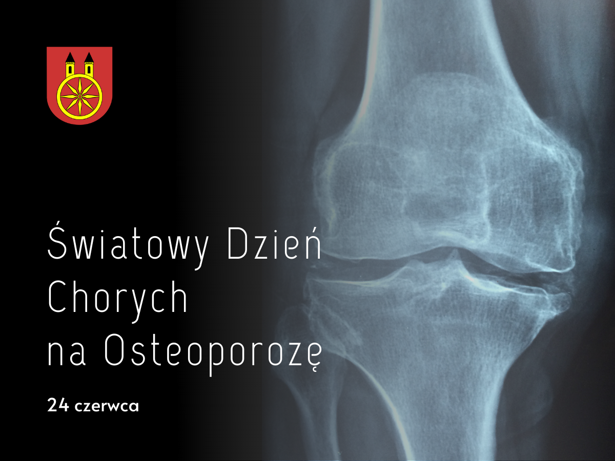 Plansza - 24 czerwca Światowy Dzień Chorych na Osteoporozę