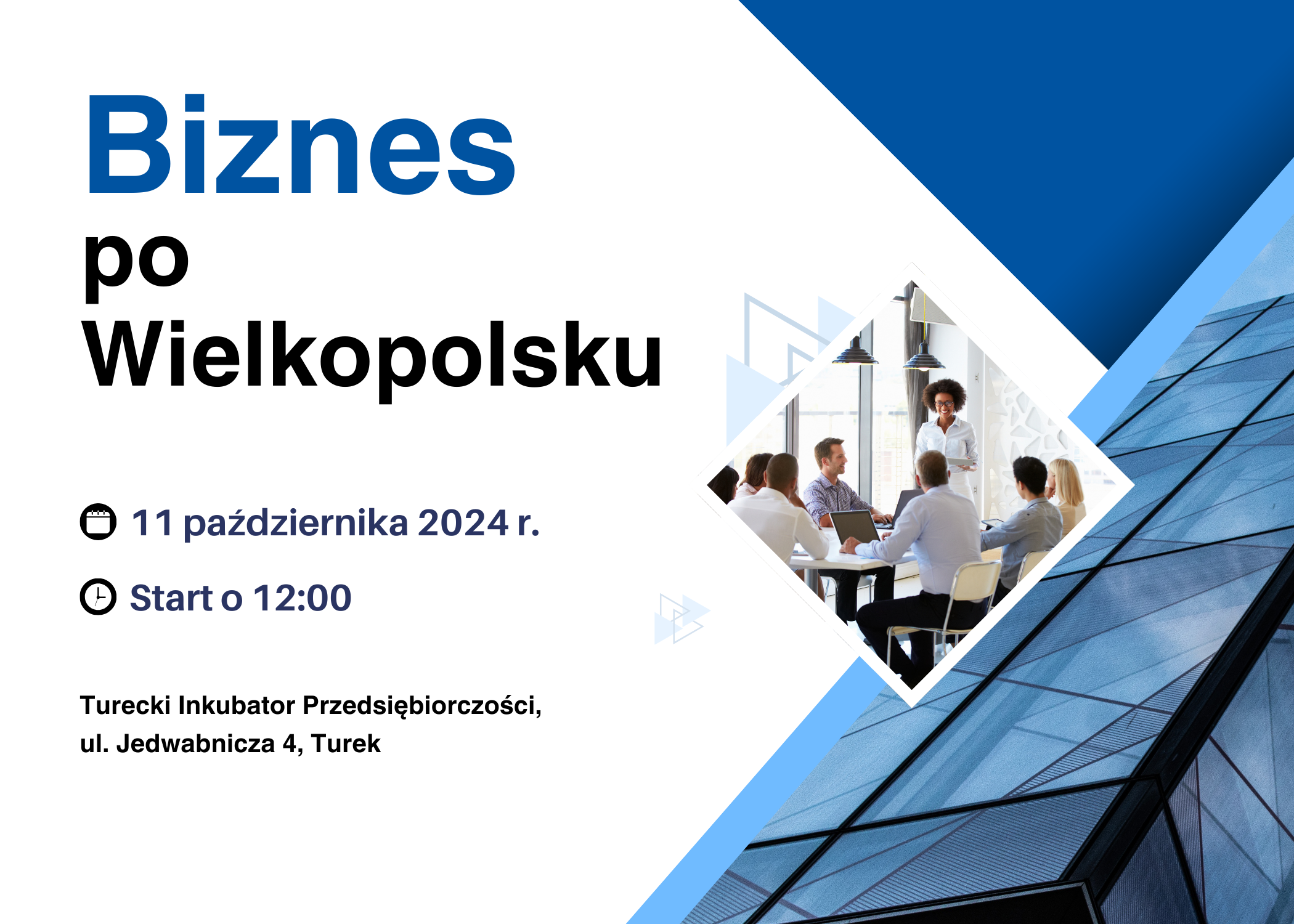 Banner zaprasza na biznesowe wydarzenie Biznes po Wielkopolsku, które odbędzie się 11 października 2024 roku w Tureckim Inkubatorze Przedsiębiorczości. Na grafice widać grupę osób w trakcie spotkań biznesowych oraz datę wydarzenia.