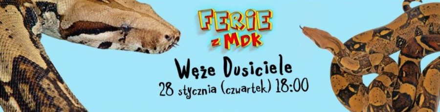 Ferie w MDK: „Węże Dusiciele” - spektakl edukacyjny