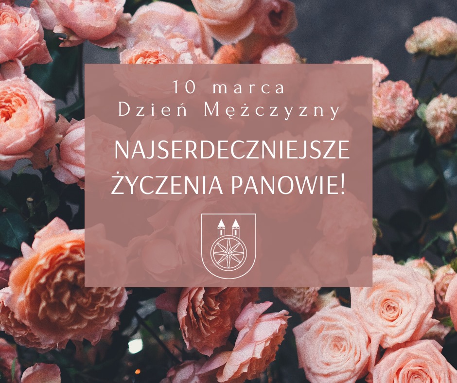 Grafika przedstawia napis 10 marca Dzień Mężczyzny na tle bukietu róż z herbem miasta Koła.