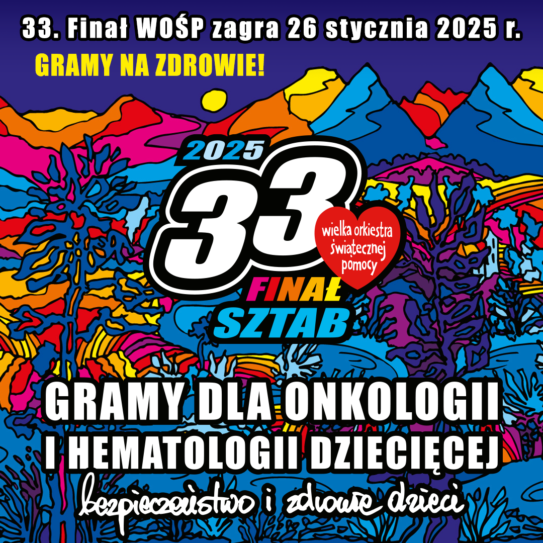 Logo Wielkiej Orkiestry Świątecznej Pomocy wraz z napisem 33 Finał WOŚP 2025 i hasłem Finału Gramy na Zdrowie dla onkologii i hematologii dziecięcej