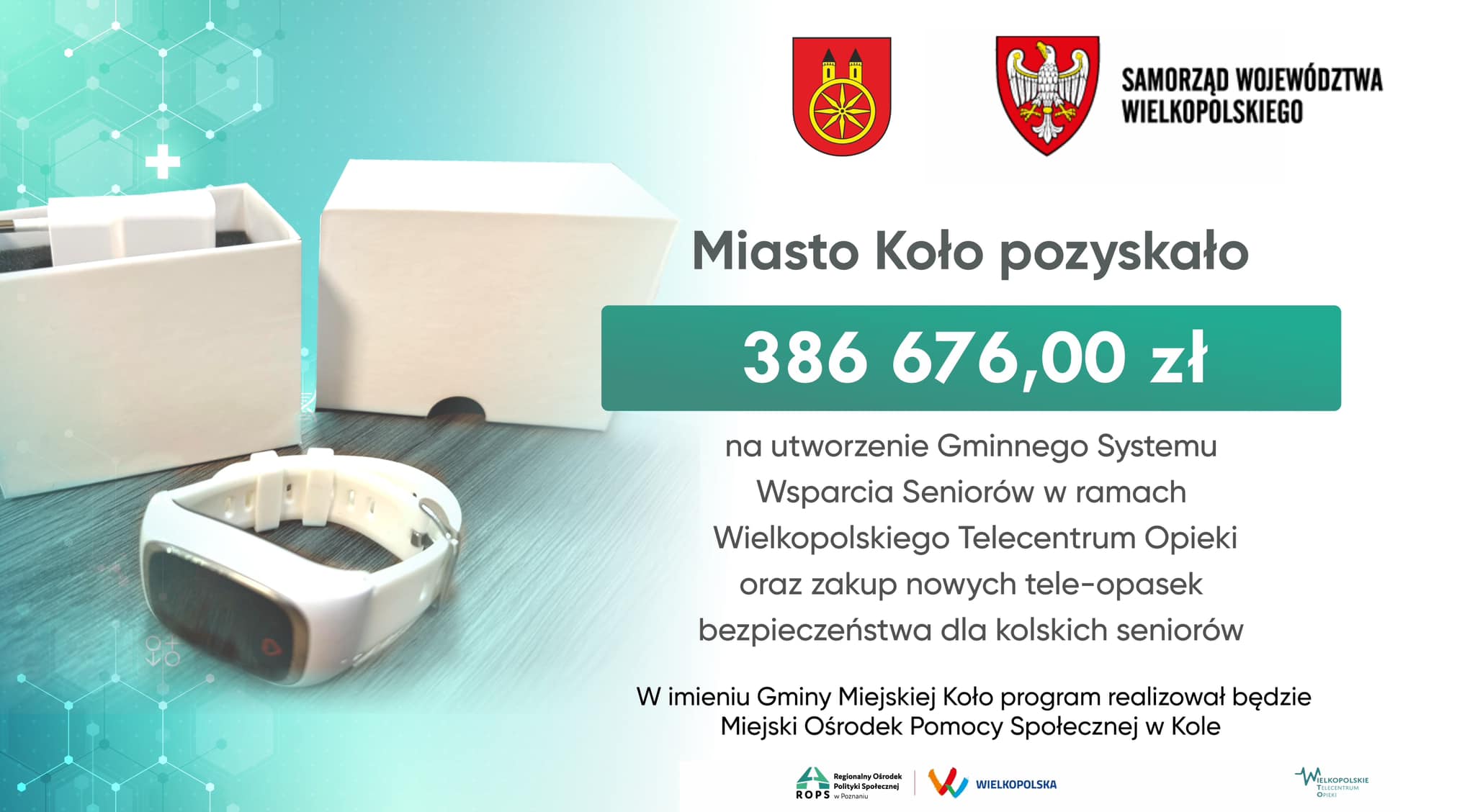 Zdjęcie przedstawia plakat informujący o przyznaniu miastu Koło dofinansowania w wysokości 386 676,00 zł na utworzenie Gminnego Systemu Wsparcia Seniorów w ramach Wielkopolskiego Telecentrum Opieki oraz zakup nowych tele-opasek bezpieczeństwa.