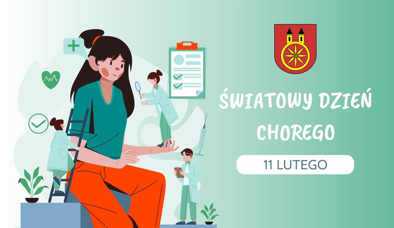 Plansza promująca Światowy Dzień Chorego (11 lutego) ma zielone tło i przedstawia ilustrację chorej kobiety otoczonej miniaturowymi lekarzami udzielającymi jej pomoc. Na grafikach znajdują się symbole medyczne, oraz logo miasta Koła. Tekst czytelny.