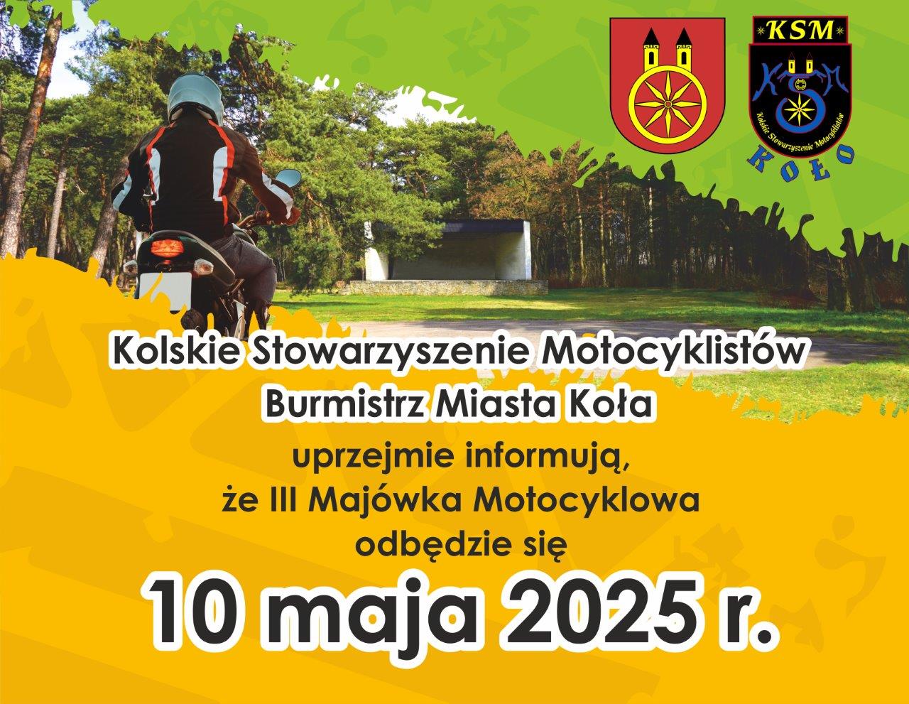 Plansza jest zaproszeniem na III Majówkę Motocyklową, organizowaną przez Kolskie Stowarzyszenie Motocyklistów oraz Burmistrza Miasta Koła. Na planszy widać zdjęcie motocyklisty jadącego po lesistej drodze, w tle zdjęcie lokalnego amfiteatru.