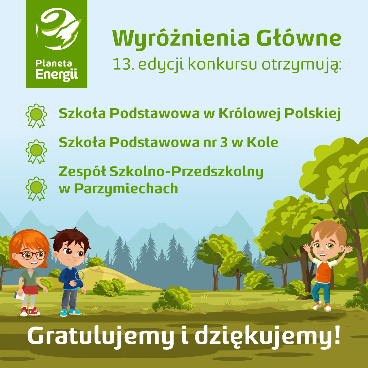 Infografika informuje o przyznaniu Wyróżnień Głównych w 13. edycji konkursu Planeta Energii. Na dole widnieje podziękowanie Gratulujemy i dziękujemy!. Tło przedstawia krajobraz z drzewami i górami, a na pierwszym planie są rysunkowe postacie dzieci.