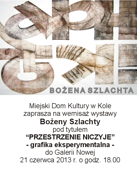 Wystawa prac Bożeny Szlachty pt. "PRZESTRZENIE NICZYJE"
