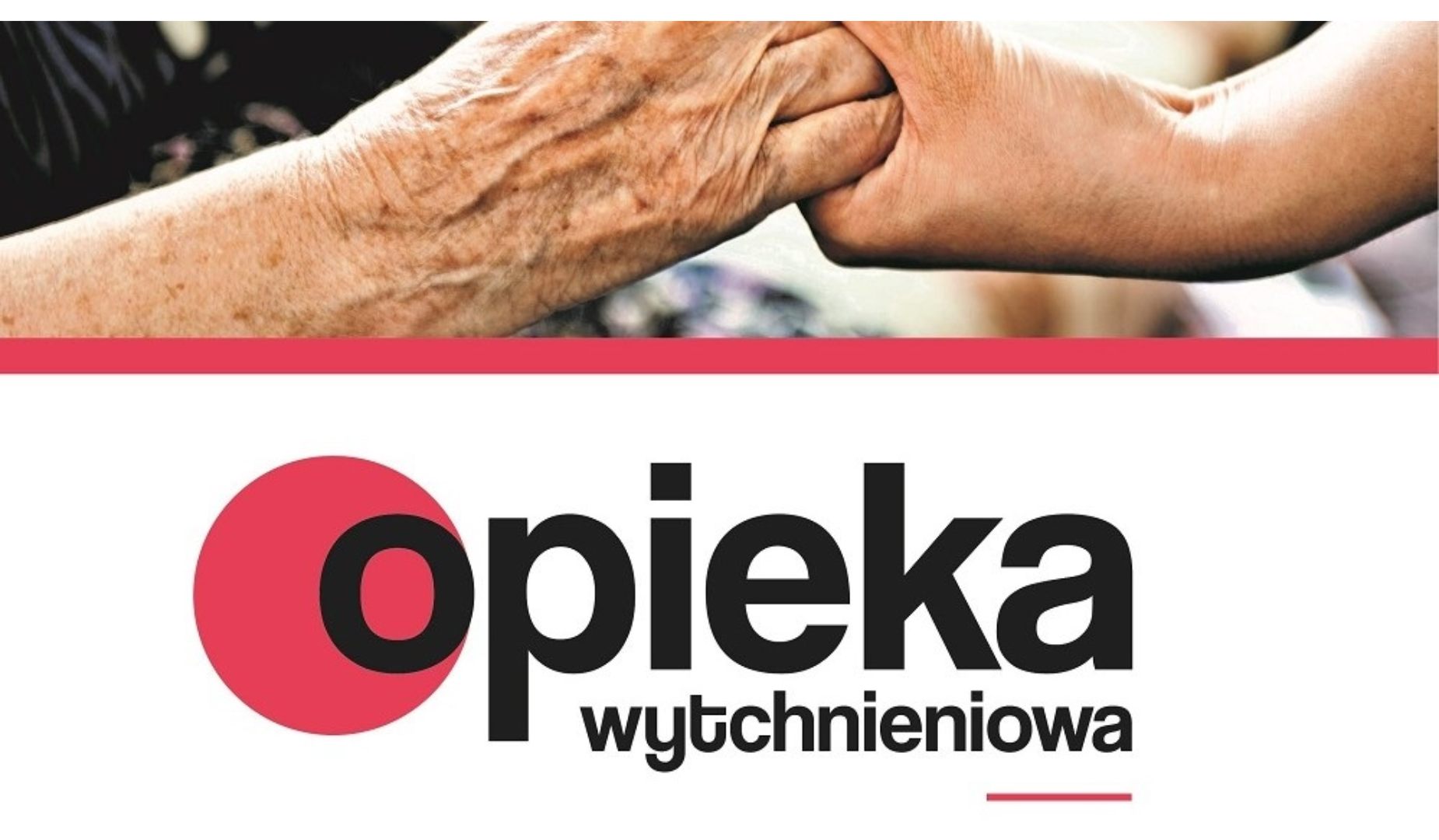 Grafika przedstawia złączone dłonie starszych osób – co symbolizuje pomoc i wsparcie. Niżej znajduje się napis OPIEKA WYTCHNIENIOWA.