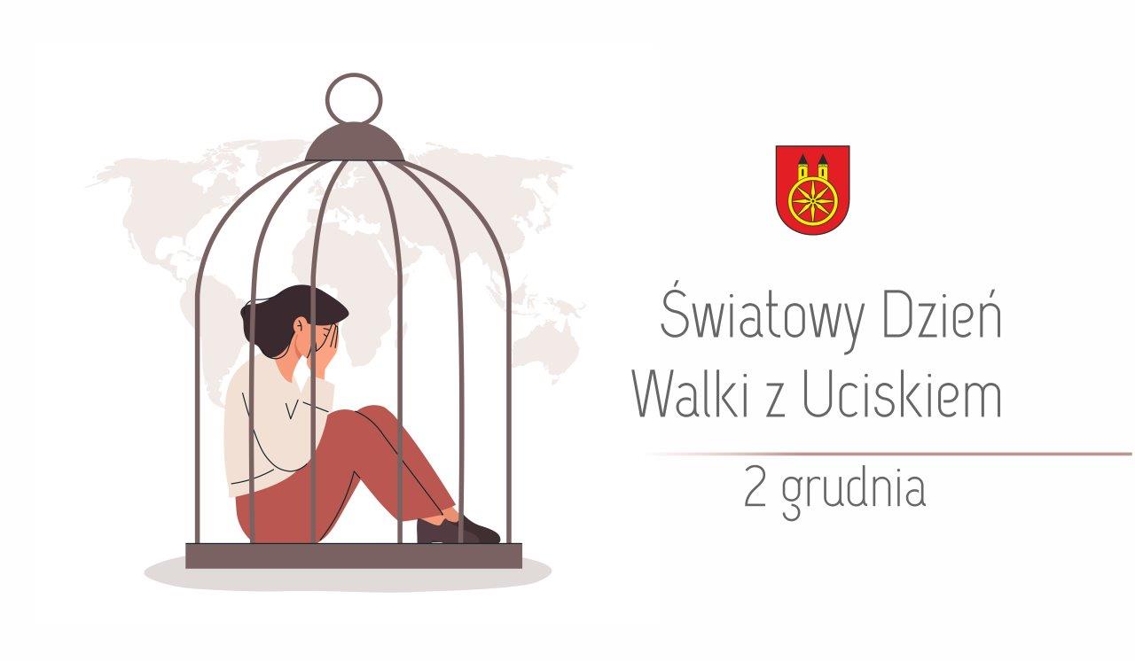 Plansza promująca Światowy Dzień Walki z Uciskiem. Na białym tle, z prawej strony widnieje napis: Światowy Dzień Walki z Uciskiem 2 grudnia. Nad nim herb Koła. Z lewej strony widać rysunek kobiety uwięzionej w klatce na tle mapy świata.