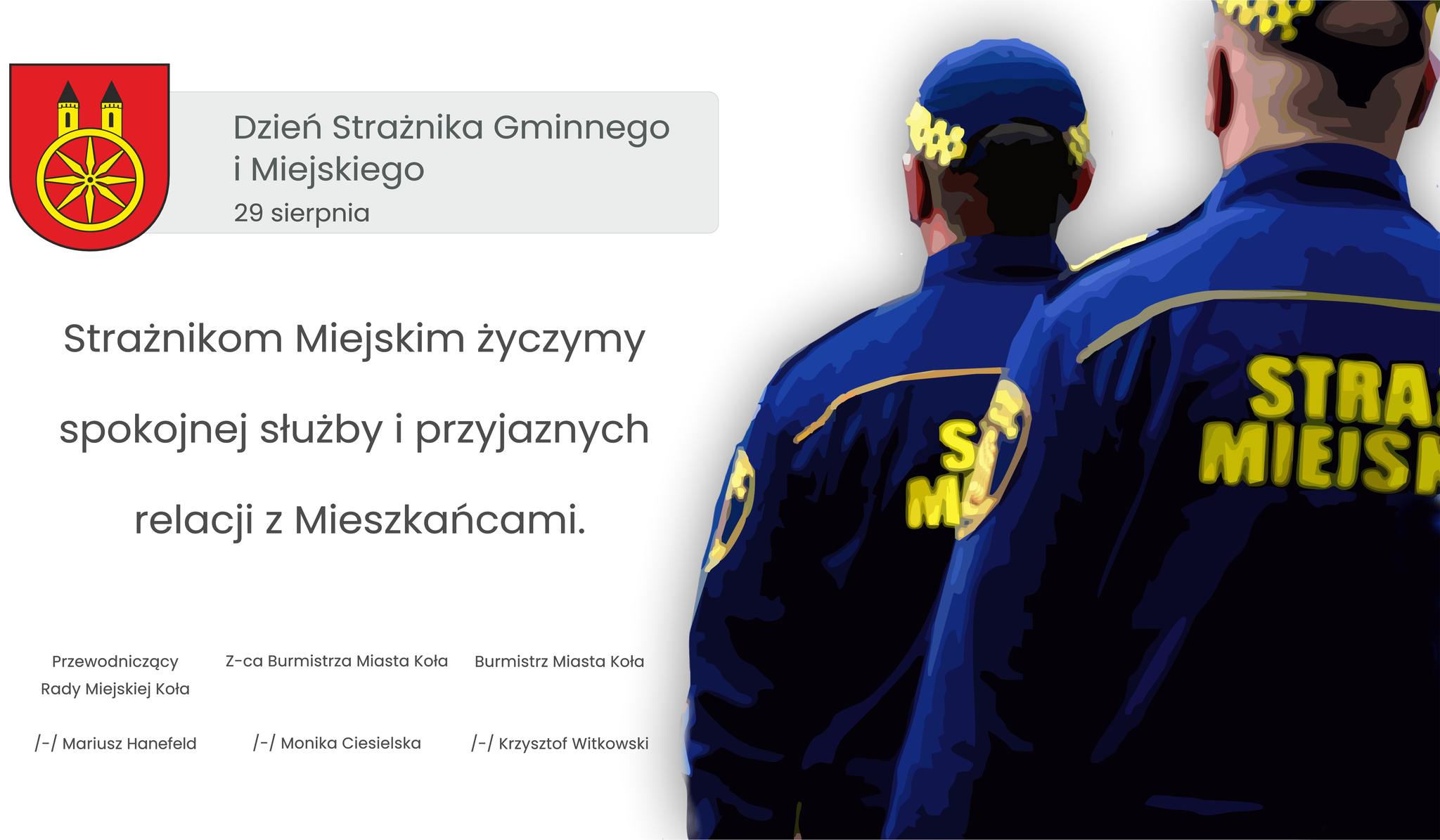 Plansza przedstawia życzenia z okazji Dnia Strażnika Gminnego i Miejskiego, obchodzonego 29 sierpnia. Po lewej stronie widnieje herb miasta Koła, a poniżej umieszczono życzenia. Po prawej stronie planszy grafika przedstawiająca dwóch strażników