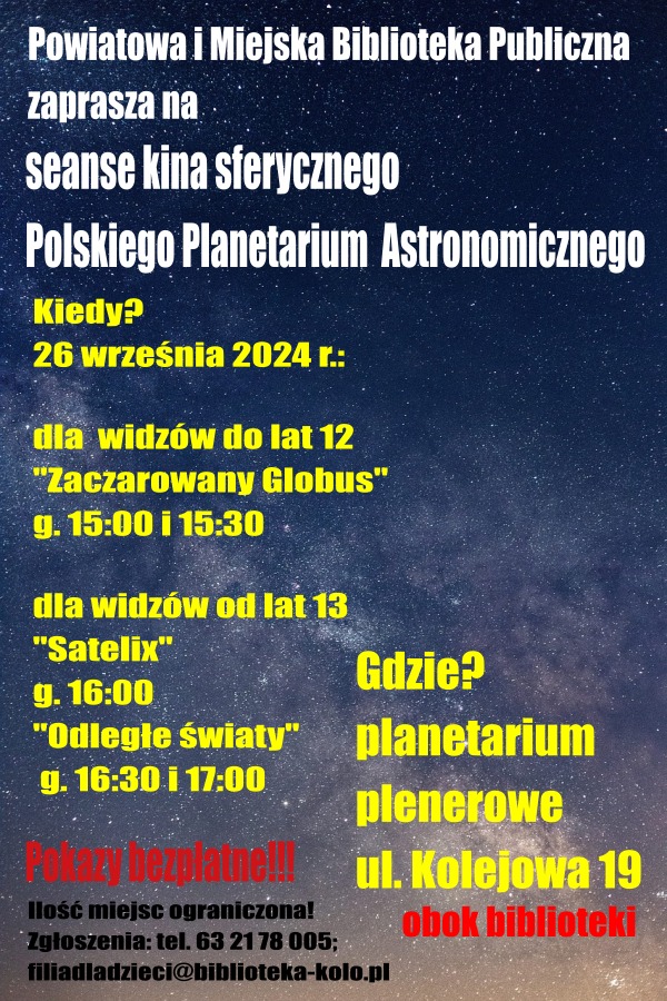 Plakat informacyjny zapraszający na seanse kina sferycznego Polskiego Planetarium Astronomicznego. Zaprasza Powiatowa i Miejska Biblioteka Publiczna w Kole