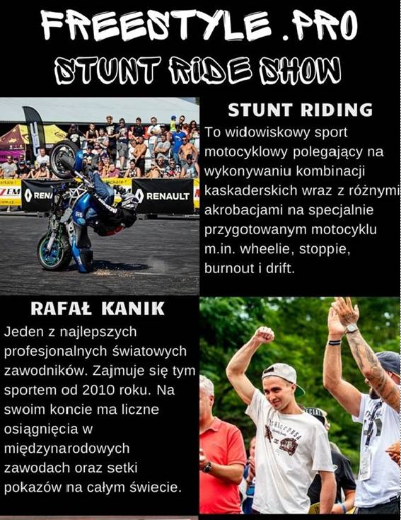 Plakat promujący pokaz Freestyle Pro Stunt Ride Show. W środkowej części zdjęcie motocyklisty wykonującego akrobację na motocyklu, na dole zdjęcie Rafała Kanika, jednego z najlepszych profesjonalnych światowych zawodników